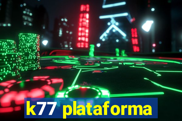 k77 plataforma
